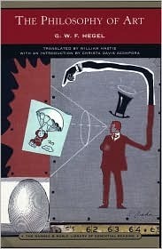 The Philosophy of Art by William Hastie, Karl Ludwig Michelet, Georg Wilhelm Friedrich Hegel, Christa Davis Acampora, Heinrich Hotho