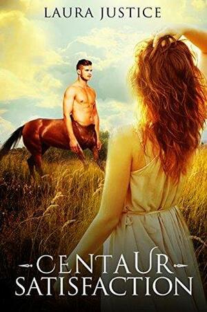 Centaur Satisfaction by Laura Justice