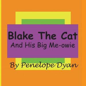 Blake the Cat---And His Big Me-Owie by Penelope Dyan