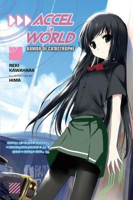 Accel World, Vol. 7 (light novel): Armor of Catastrophe by Reki Kawahara
