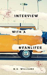 Interview with a #Vanlifer by M.K. Williams