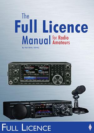 Full Licence Manual: For Radio Amateurs by Alan Betts