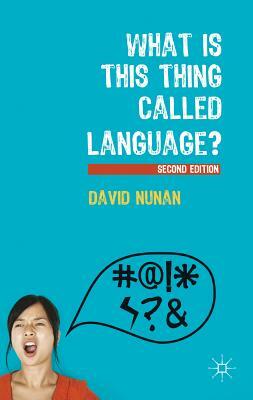 What is This Thing Called Language? by David Nunan