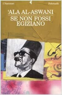 Se non fossi egiziano by Alaa Al Aswany