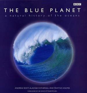 The Blue Planet by Andrew Byatt by Andrew Byatt, Andrew Byatt