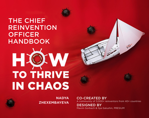 The Chief Reinvention Officer Handbook: How to Thrive in Chaos by Nadya Zhexembayeva