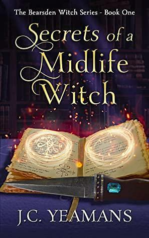 Secrets of a Midlife Witch by J.C. Yeamans