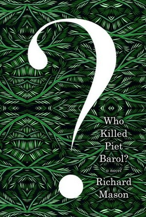 Who Killed Piet Barol? by Richard Mason