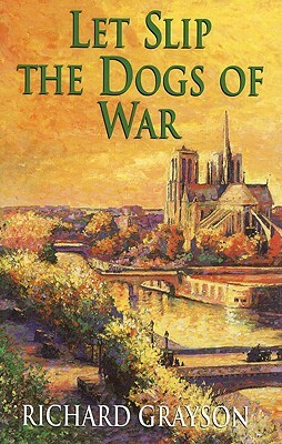 Let Slip the Dogs of War by Richard Grayson