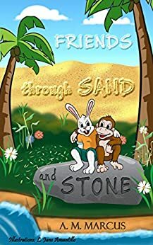 Friends Through Sand And Stone by A.M. Marcus