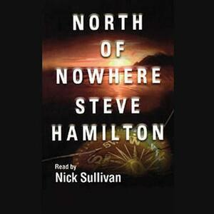 North of Nowhere by Steve Hamilton