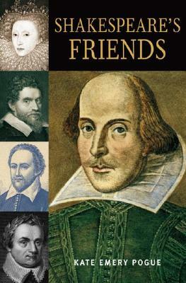Shakespeare's Friends by Kate Emery Pogue