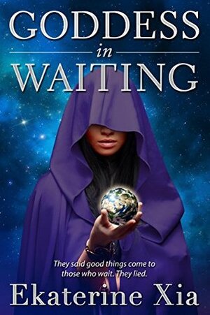 Goddess in Waiting by Ekaterine Xia