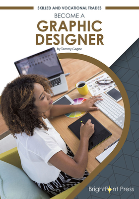 Become a Graphic Designer by Tammy Gagne