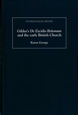 Gildas's De Excidio Britonum and the Early British Church by Karen George