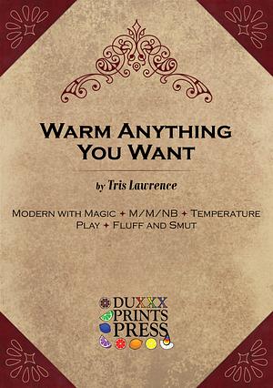 Warm Anything You Want by Tris Lawrence