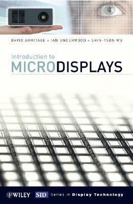 Introduction to Microdisplays by Ian Underwood, Shin-Tson Wu, David Armitage