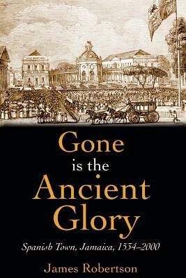 Gone is the Ancient Glory by James Robertson