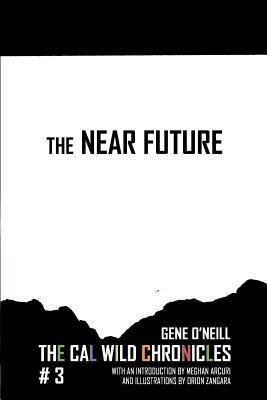 The Near Future: The Cal Wild Chronicles #3 by Michael Bailey