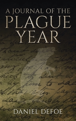 Journal of the Plague Year by Daniel Defoe