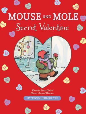 Mouse and Mole: Secret Valentine by Wong Herbert Yee