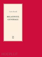 Relatività generale. Una semplice introduzione by Carlo Rovelli
