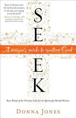 Seek: A Woman's Guide to Meeting God by Donna Jones