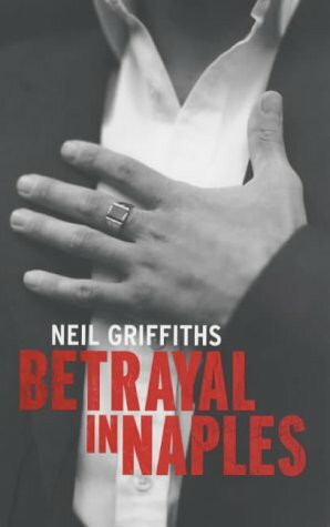 Betrayal In Naples by Neil Griffiths