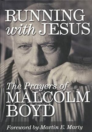 Running with Jesus by Malcolm Boyd (Priest and Civil Rights Activist)