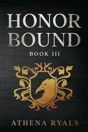 Honor Bound: Book 3 by Athena Ryals