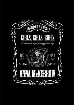 Girls, Girls, Girls: A reconstructive surgery for misogyny in 8 songs by Anna McKerrow