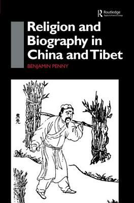 Religion and Biography in China and Tibet by Benjamin Penny