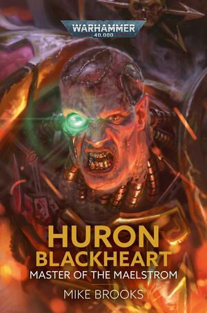 Huron Blackheart: Master of the Maelstrom by Mike Brooks