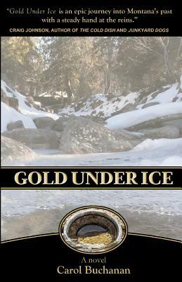 Gold Under Ice by Carol Buchanan