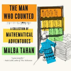 The Man Who Counted: A Collection of Mathematical Adventures by Malba Tahan