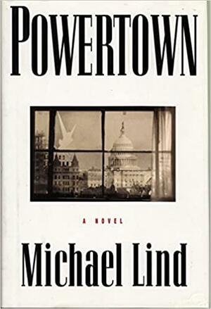 Powertown by Michael Lind