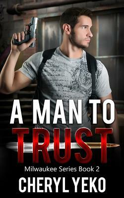 A Man to Trust by Cheryl Yeko