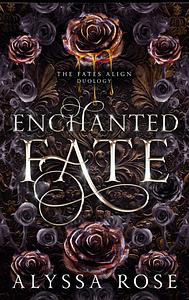 Enchanted Fate by Alyssa Rose