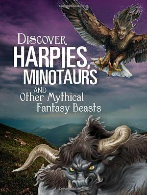 Discover Harpies, Minotaurs and Other Mythical Fantasy Beasts by Aaron Sautter