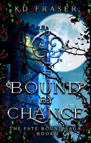 Bound By Chance by K.D. Fraser