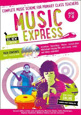 Music Express: Age 7-8 (Book + 3cds + DVD-ROM): Complete Music Scheme for Primary Class Teachers [With CD (Audio)] by Helen MacGregor, Maureen Hanke, Stephen Chadwick