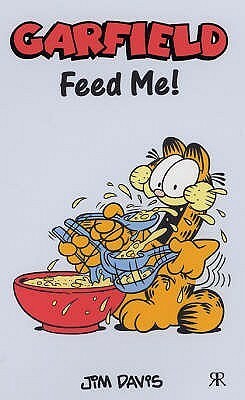 Garfield: Feed Me! by Jim Davis