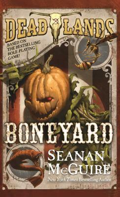 Deadlands: Boneyard by Seanan McGuire
