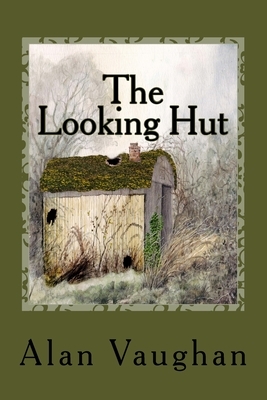 The Looking Hut by Alan Vaughan