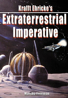 Krafft Ehricke's Extraterrestrial Imperative by Marsha Freeman