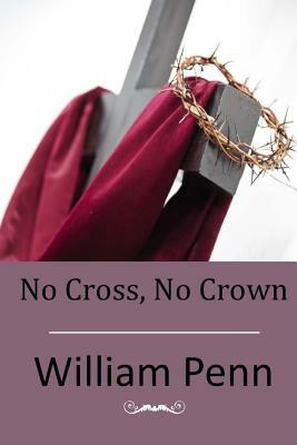 No Cross, No Crown by William Penn