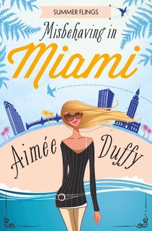 Misbehaving in Miami by Aimee Duffy