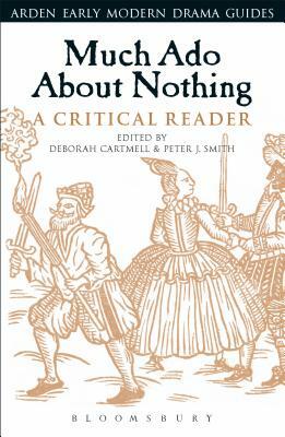 Much Ado about Nothing: A Critical Reader by Peter J. Smith, Deborah Cartmell