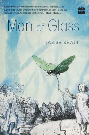 Man Of Glass by Tabish Khair