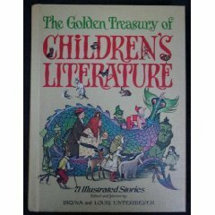 The Golden Treasury Of Children's Literature by Bryna Ivens Untermeyer
